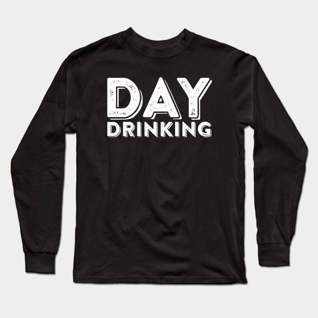 Day Drinking Long Sleeve T-Shirt by ballhard